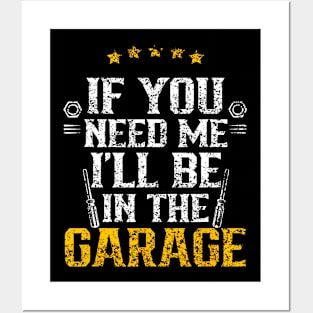 If You Need Me I'Ll Be In The Garage Mechanic Dad Grandpa Posters and Art